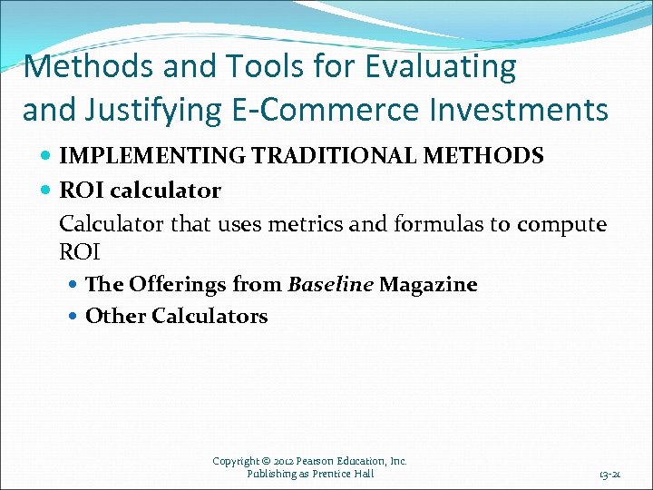 Methods and Tools for Evaluating and Justifying E-Commerce Investments IMPLEMENTING TRADITIONAL METHODS ROI calculator