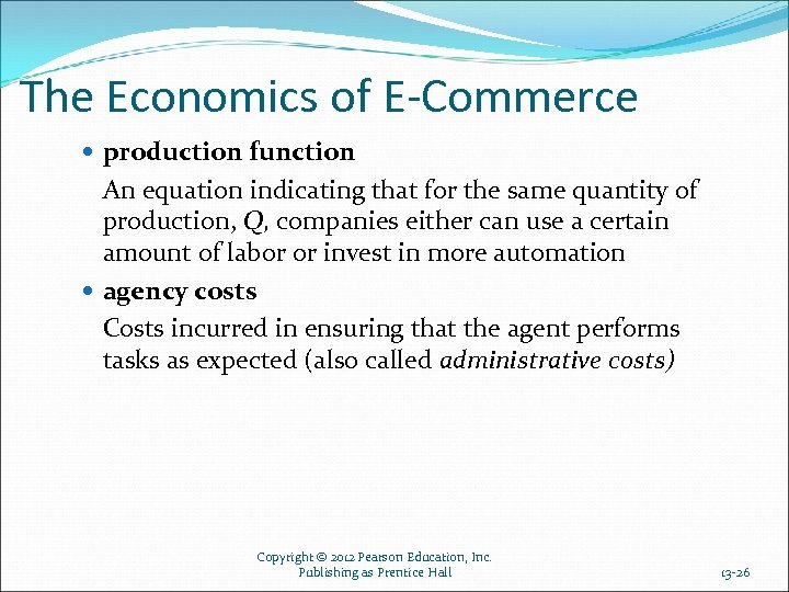 The Economics of E-Commerce production function An equation indicating that for the same quantity
