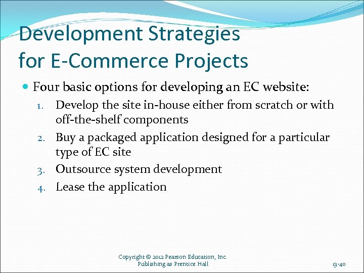Development Strategies for E-Commerce Projects Four basic options for developing an EC website: 1.