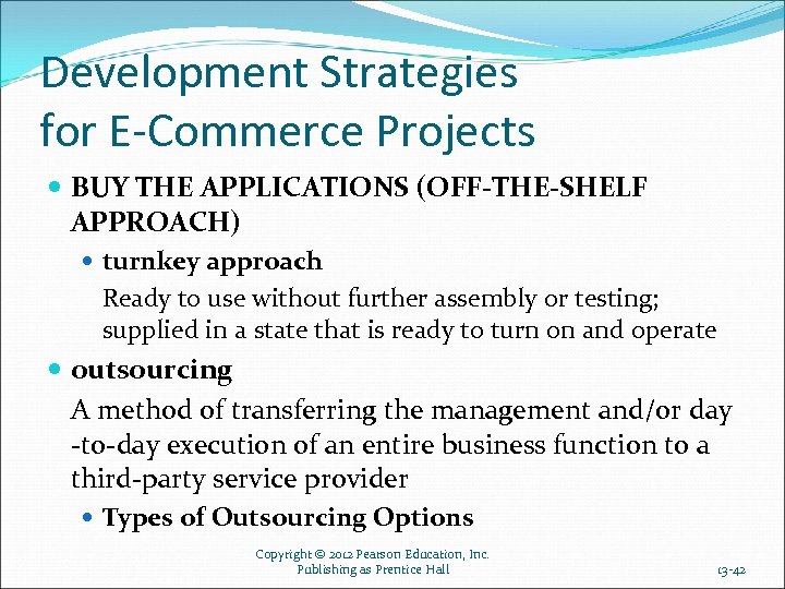 Development Strategies for E-Commerce Projects BUY THE APPLICATIONS (OFF-THE-SHELF APPROACH) turnkey approach Ready to