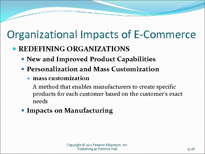 Organizational Impacts of E-Commerce REDEFINING ORGANIZATIONS New and Improved Product Capabilities Personalization and Mass