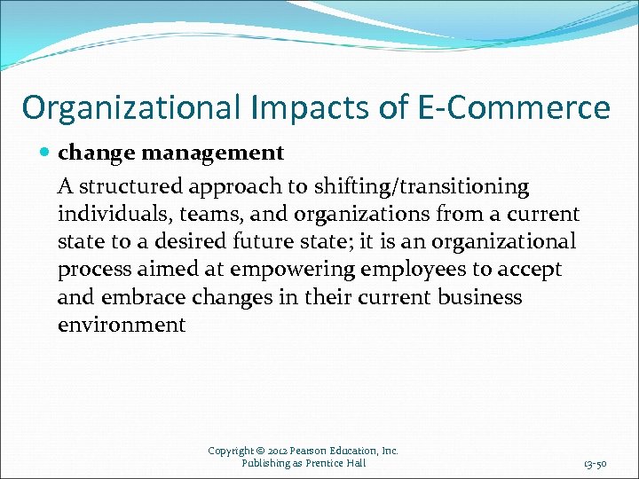 Organizational Impacts of E-Commerce change management A structured approach to shifting/transitioning individuals, teams, and