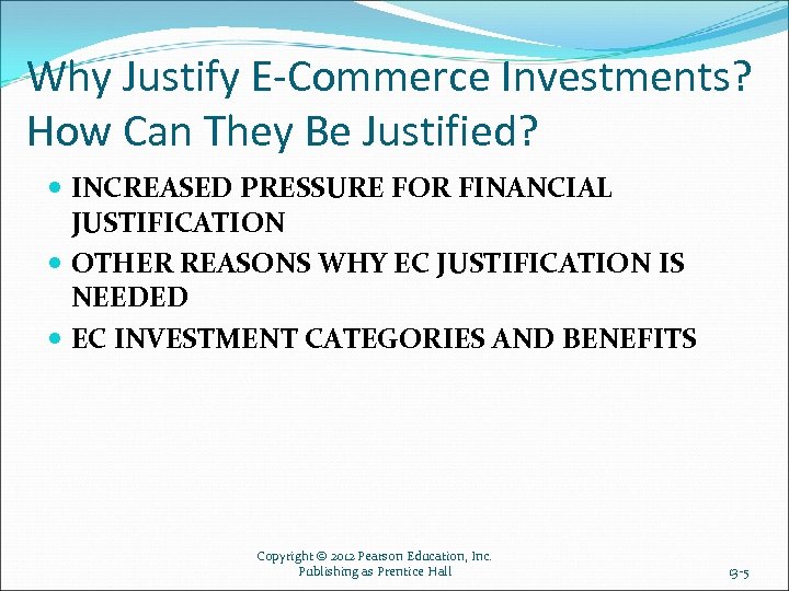 Why Justify E-Commerce Investments? How Can They Be Justified? INCREASED PRESSURE FOR FINANCIAL JUSTIFICATION