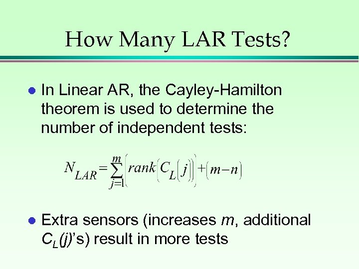 How Many LAR Tests? l In Linear AR, the Cayley-Hamilton theorem is used to