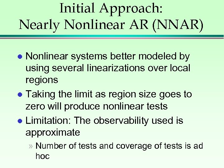 Initial Approach: Nearly Nonlinear AR (NNAR) Nonlinear systems better modeled by using several linearizations