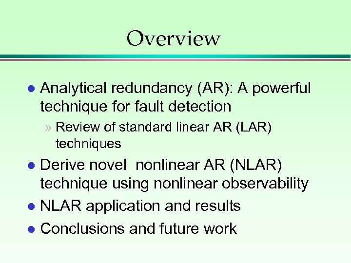 Overview l Analytical redundancy (AR): A powerful technique for fault detection » Review of