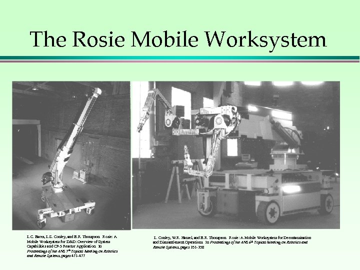 The Rosie Mobile Worksystem L. C. Bares, L. S. Conley, and B. R. Thompson.