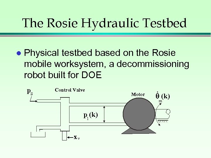 The Rosie Hydraulic Testbed l Physical testbed based on the Rosie mobile worksystem, a