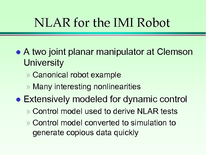 NLAR for the IMI Robot l A two joint planar manipulator at Clemson University