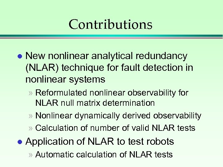 Contributions l New nonlinear analytical redundancy (NLAR) technique for fault detection in nonlinear systems