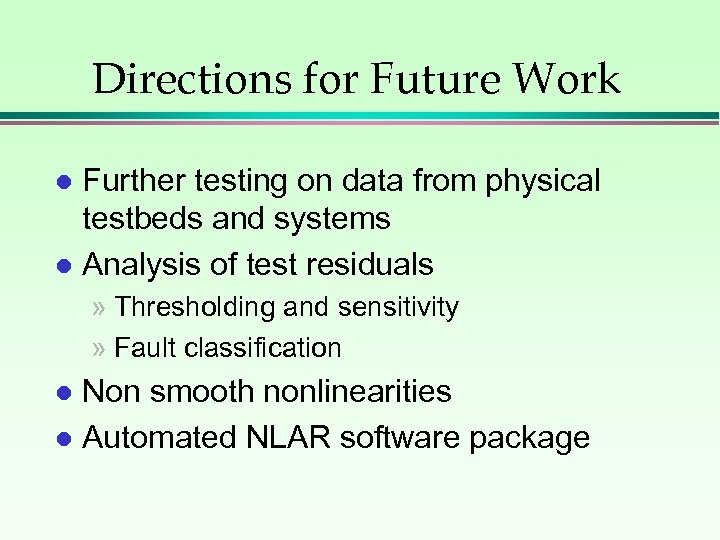 Directions for Future Work Further testing on data from physical testbeds and systems l