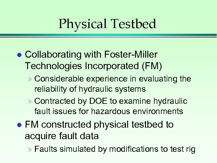 Physical Testbed l Collaborating with Foster-Miller Technologies Incorporated (FM) » Considerable experience in evaluating