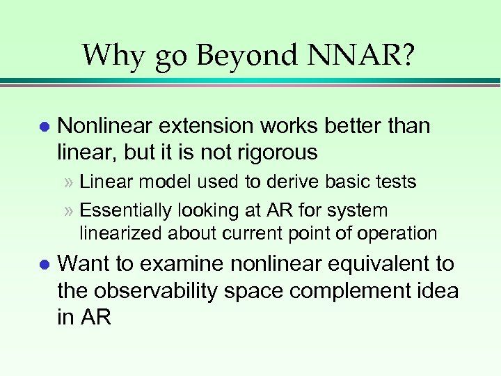 Why go Beyond NNAR? l Nonlinear extension works better than linear, but it is