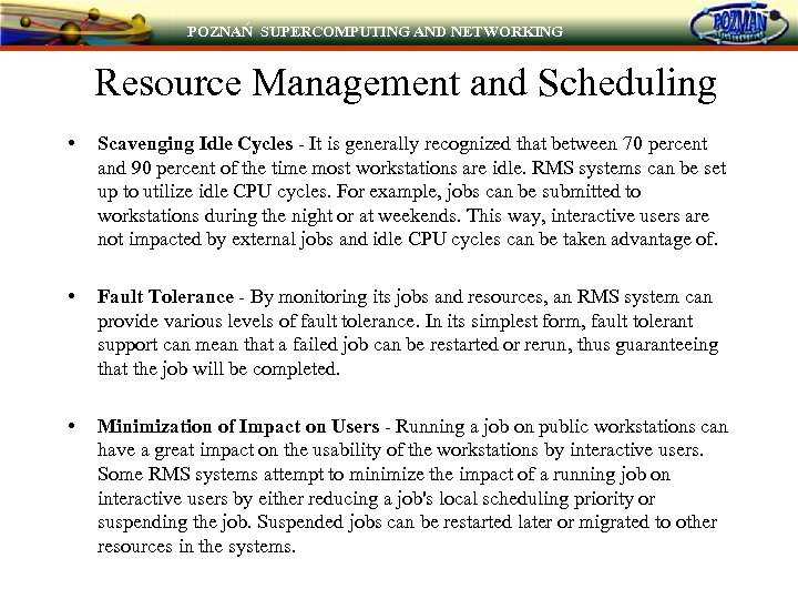POZNAŃ SUPERCOMPUTING AND NETWORKING Resource Management and Scheduling • Scavenging Idle Cycles - It