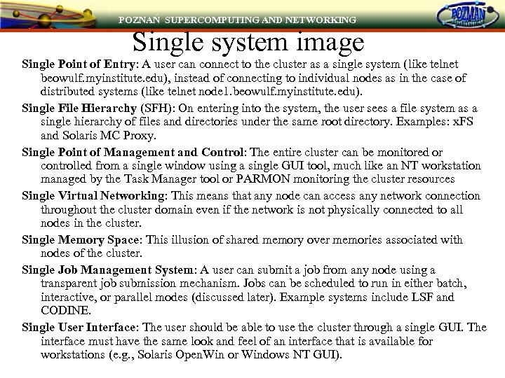 POZNAŃ SUPERCOMPUTING AND NETWORKING Single system image Single Point of Entry: A user can