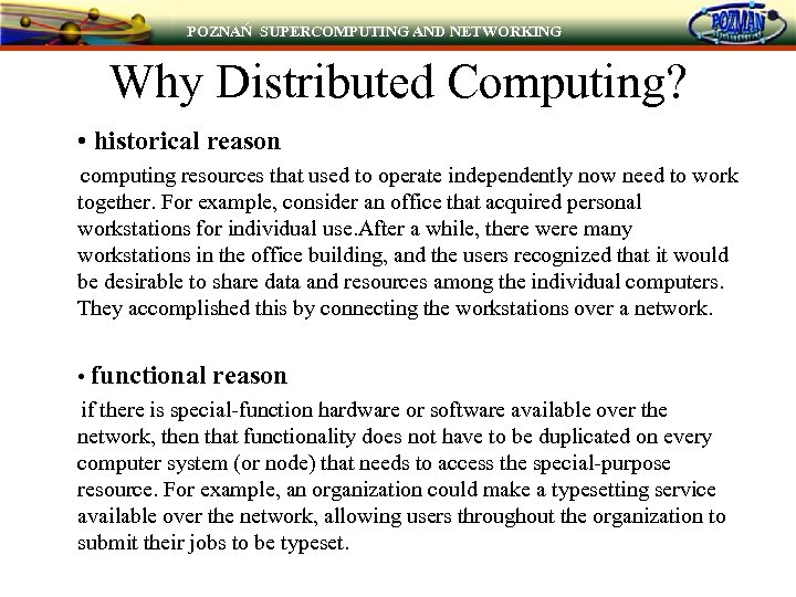 POZNAŃ SUPERCOMPUTING AND NETWORKING Why Distributed Computing? • historical reason computing resources that used