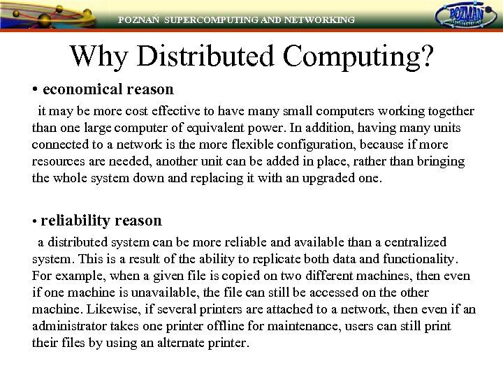 POZNAŃ SUPERCOMPUTING AND NETWORKING Why Distributed Computing? • economical reason it may be more
