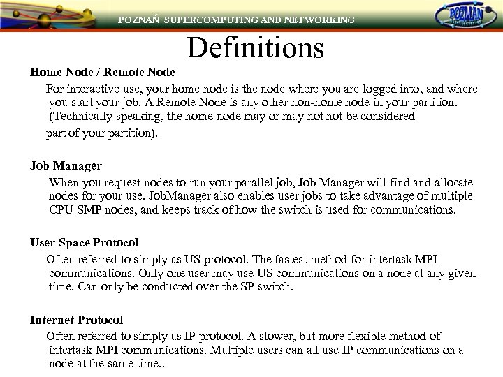 POZNAŃ SUPERCOMPUTING AND NETWORKING Definitions Home Node / Remote Node For interactive use, your