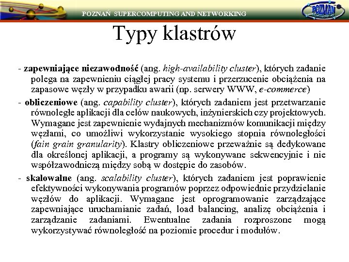 POZNAŃ SUPERCOMPUTING AND NETWORKING Typy klastrów - zapewniające niezawodność (ang. high-availability cluster), których zadanie
