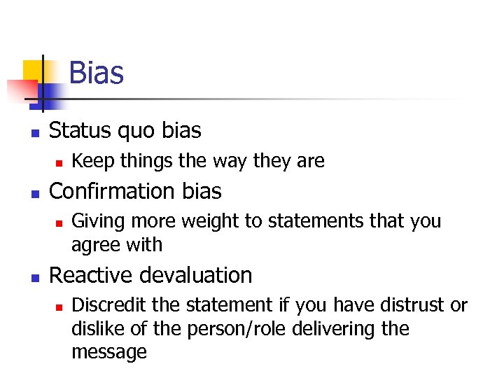 Bias n Status quo bias n n Confirmation bias n n Keep things the