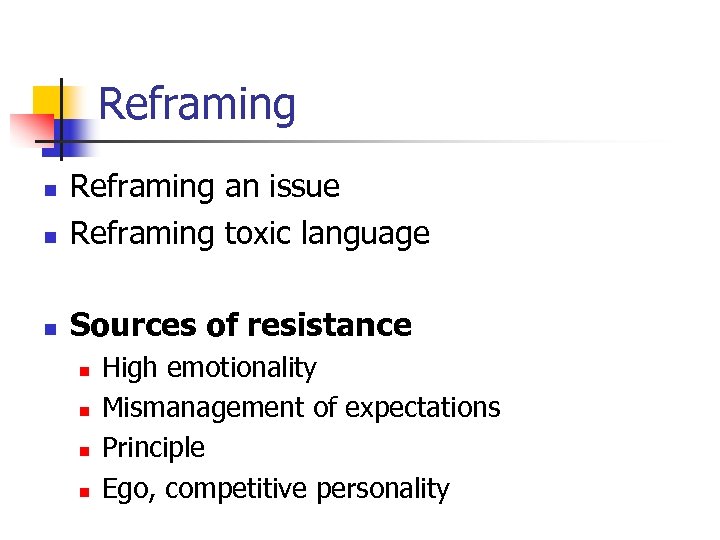 Reframing n Reframing an issue Reframing toxic language n Sources of resistance n n