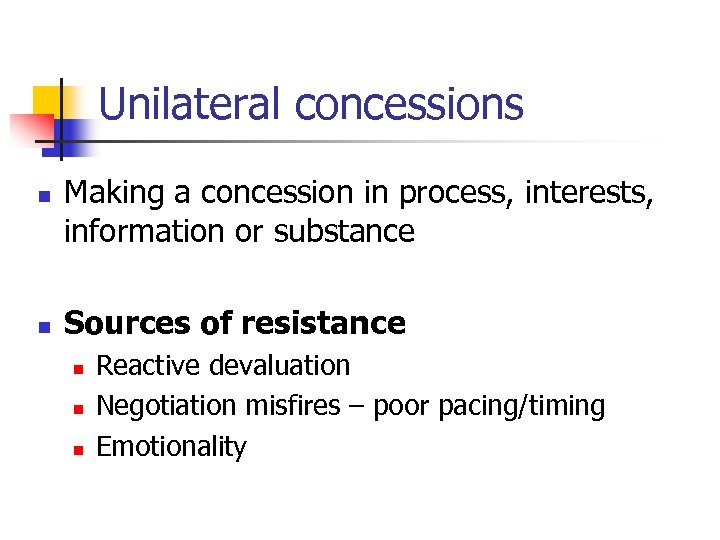 Unilateral concessions n n Making a concession in process, interests, information or substance Sources