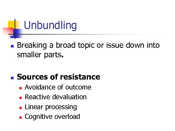 Unbundling n Breaking a broad topic or issue down into smaller parts. n Sources