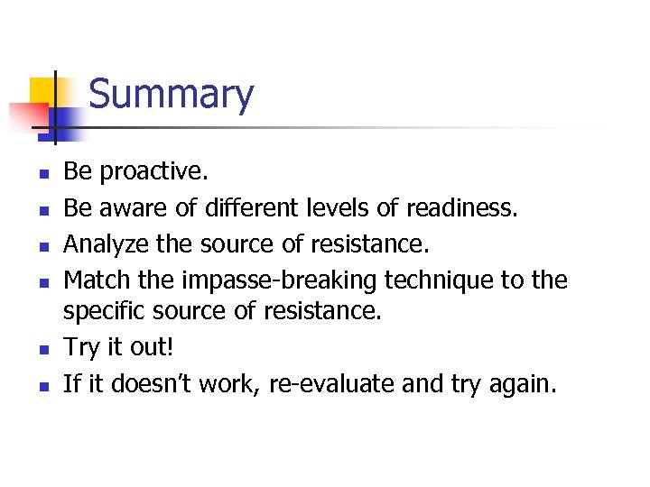 Summary n n n Be proactive. Be aware of different levels of readiness. Analyze