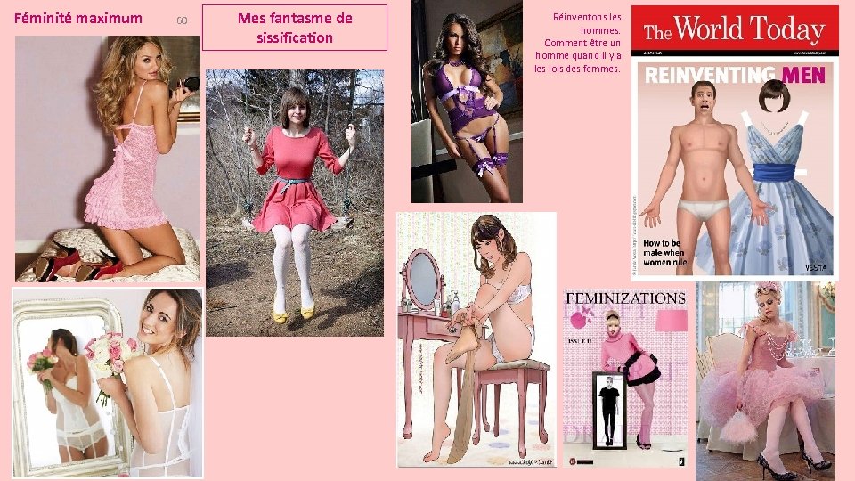 Féminité maximum 60 Mes fantasme de sissification Réinventons les hommes. Comment être un homme