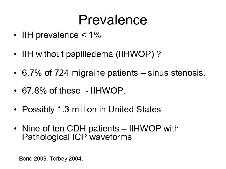 Prevalence • IIH prevalence < 1% • IIH without papilledema (IIHWOP) ? • 6.