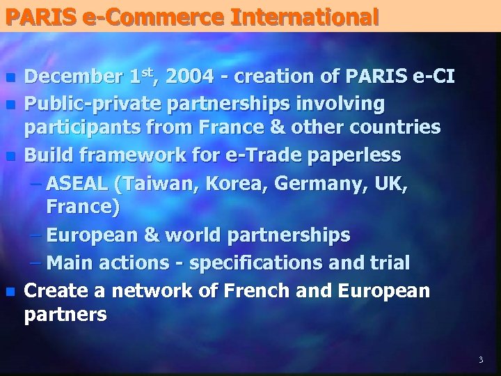 PARIS e-Commerce International n n December 1 st, 2004 - creation of PARIS e-CI