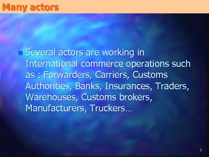 Many actors n Several actors are working in International commerce operations such as :