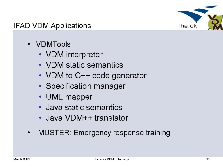 IFAD VDM Applications • VDMTools • • March 2008 VDM interpreter VDM static semantics