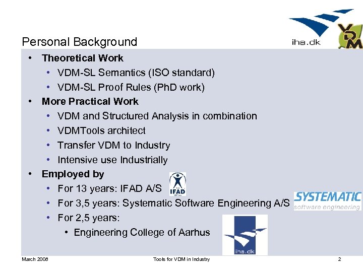 Personal Background • Theoretical Work • VDM-SL Semantics (ISO standard) • VDM-SL Proof Rules