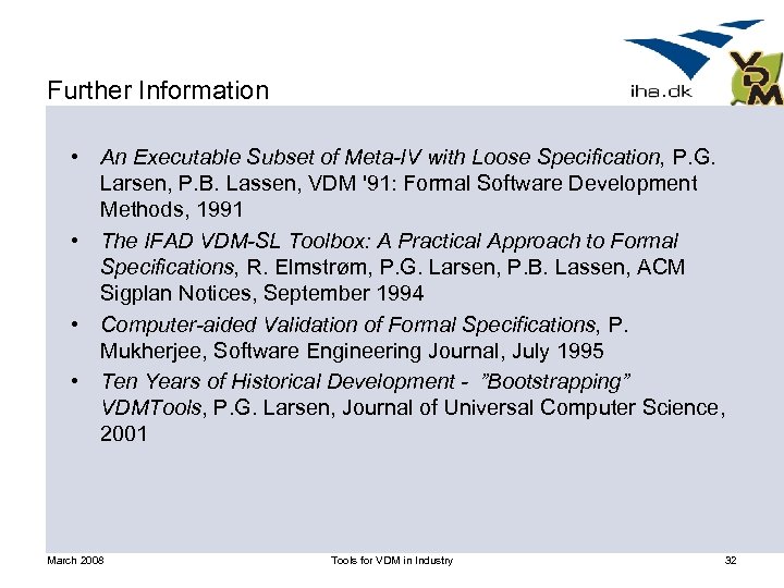 Further Information • An Executable Subset of Meta-IV with Loose Specification, P. G. Larsen,