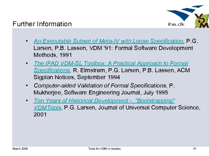 Further Information • An Executable Subset of Meta-IV with Loose Specification, P. G. Larsen,