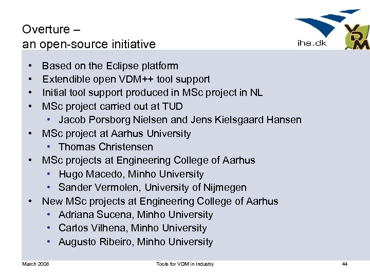 Overture – an open-source initiative • • Based on the Eclipse platform Extendible open