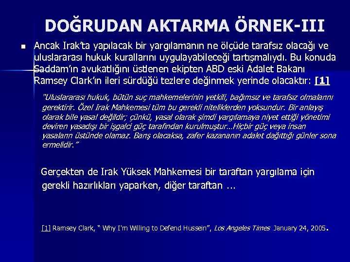 DOĞRUDAN AKTARMA ÖRNEK-III n Ancak Irak’ta yapılacak bir yargılamanın ne ölçüde tarafsız olacağı ve