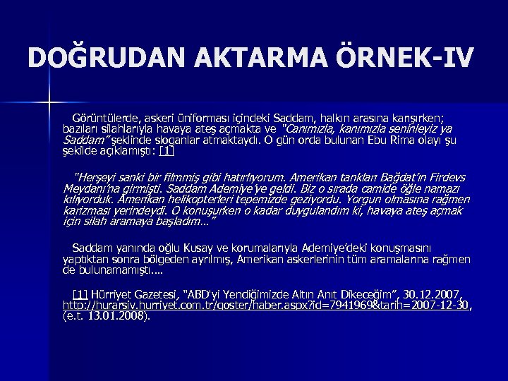 DOĞRUDAN AKTARMA ÖRNEK-IV Görüntülerde, askeri üniforması içindeki Saddam, halkın arasına karışırken; bazıları silahlarıyla havaya