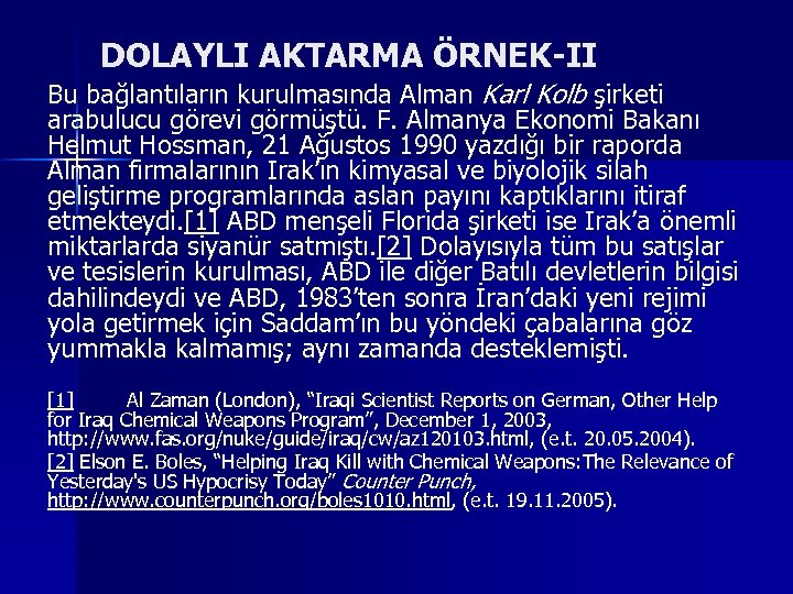 DOLAYLI AKTARMA ÖRNEK-II Bu bağlantıların kurulmasında Alman Karl Kolb şirketi arabulucu görevi görmüştü. F.