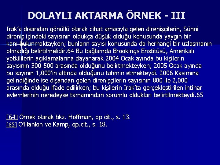 DOLAYLI AKTARMA ÖRNEK - III Irak’a dışarıdan gönüllü olarak cihat amacıyla gelen direnişçilerin, Sünni