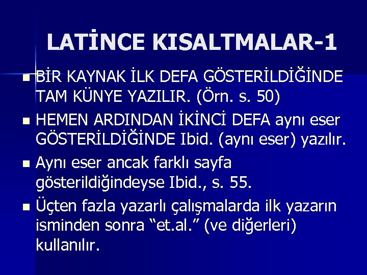 LATİNCE KISALTMALAR-1 BİR KAYNAK İLK DEFA GÖSTERİLDİĞİNDE TAM KÜNYE YAZILIR. (Örn. s. 50) n