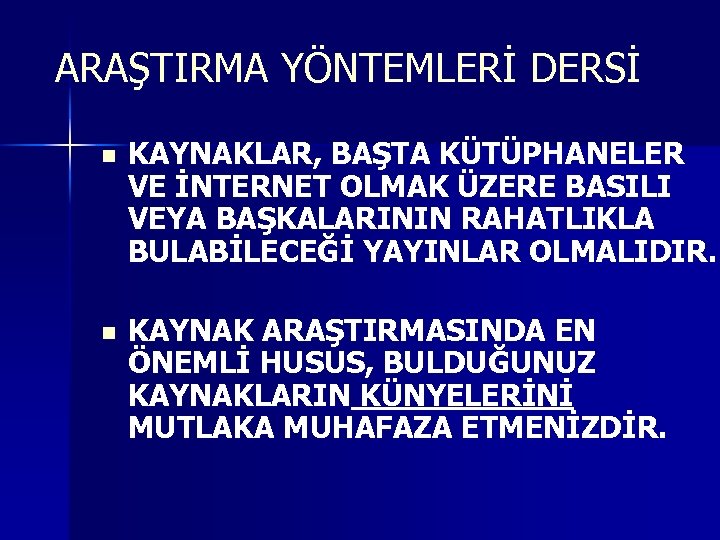 ARAŞTIRMA YÖNTEMLERİ DERSİ n KAYNAKLAR, BAŞTA KÜTÜPHANELER VE İNTERNET OLMAK ÜZERE BASILI VEYA BAŞKALARININ