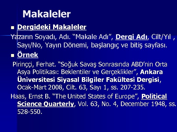 Makaleler Dergideki Makaleler Yazarın Soyadı, Adı. “Makale Adı”, Dergi Adı, Cilt/Yıl , Sayı/No, Yayın