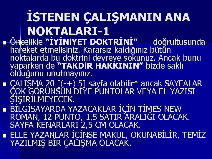 İSTENEN ÇALIŞMANIN ANA NOKTALARI-1 n n Öncelikle “İYİNi. YET DOKTRİNİ” doğrultusunda hareket etmelisiniz. Kararsız