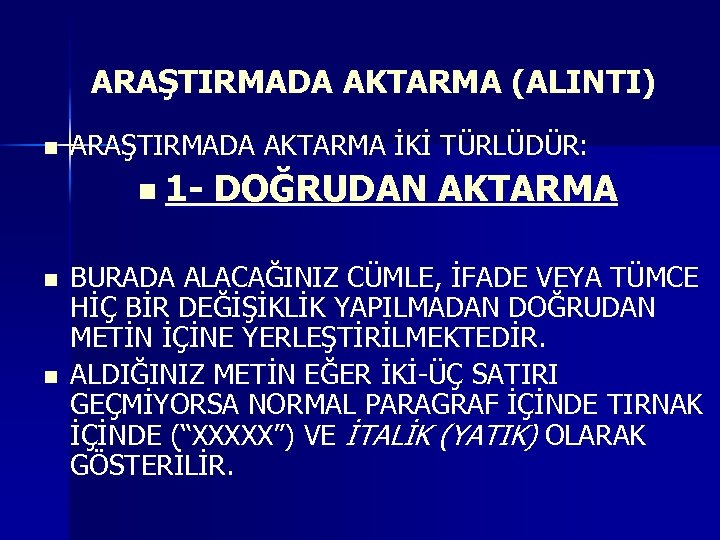 ARAŞTIRMADA AKTARMA (ALINTI) n ARAŞTIRMADA AKTARMA İKİ TÜRLÜDÜR: n 1 - n n DOĞRUDAN