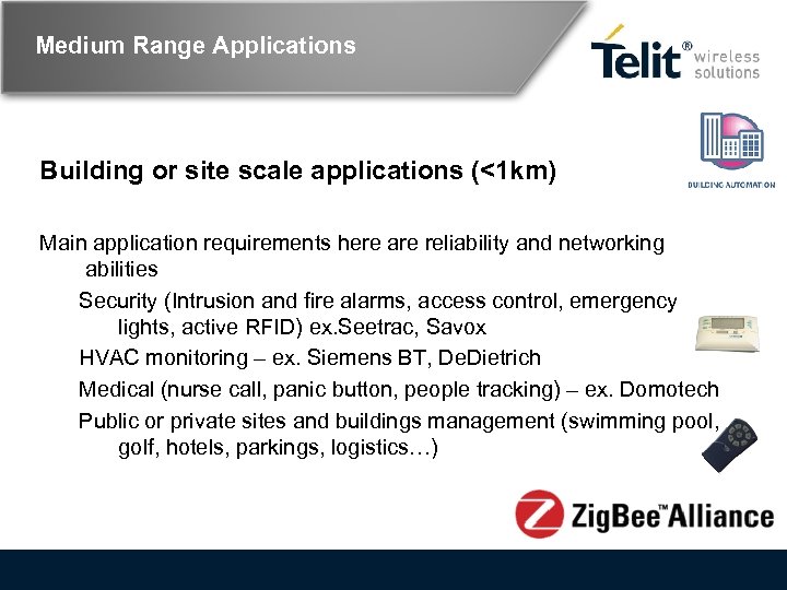 Medium Range Applications Building or site scale applications (<1 km) Main application requirements here