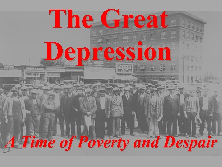 The Great Depression A Time of Poverty and Despair 