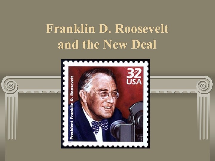 Franklin D. Roosevelt and the New Deal 