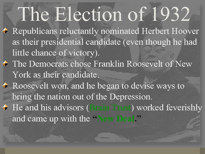 The Election of 1932 Republicans reluctantly nominated Herbert Hoover as their presidential candidate (even